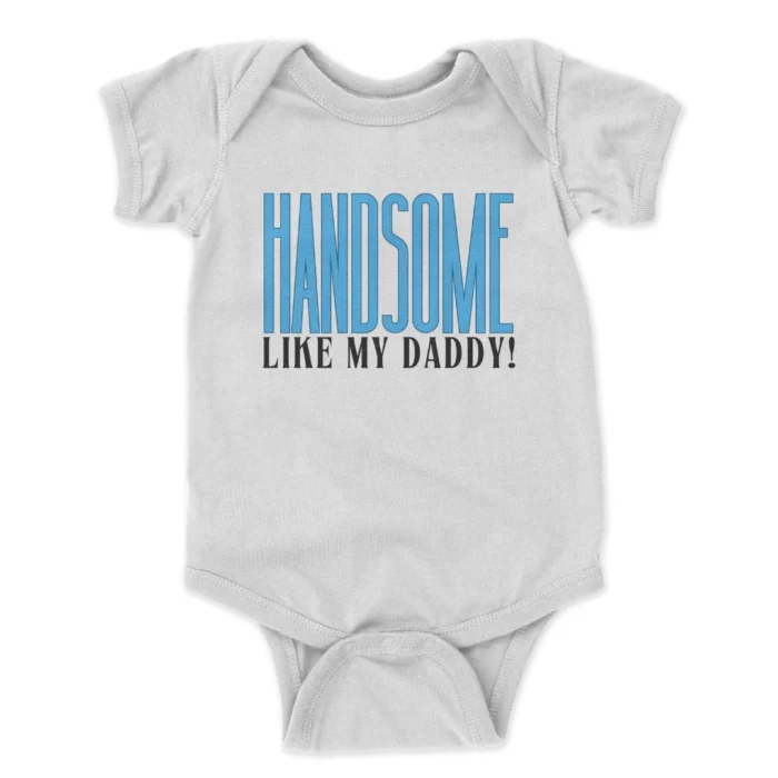 Handsome-Like-My-Daddy-Printed-Baby-Bodysuit