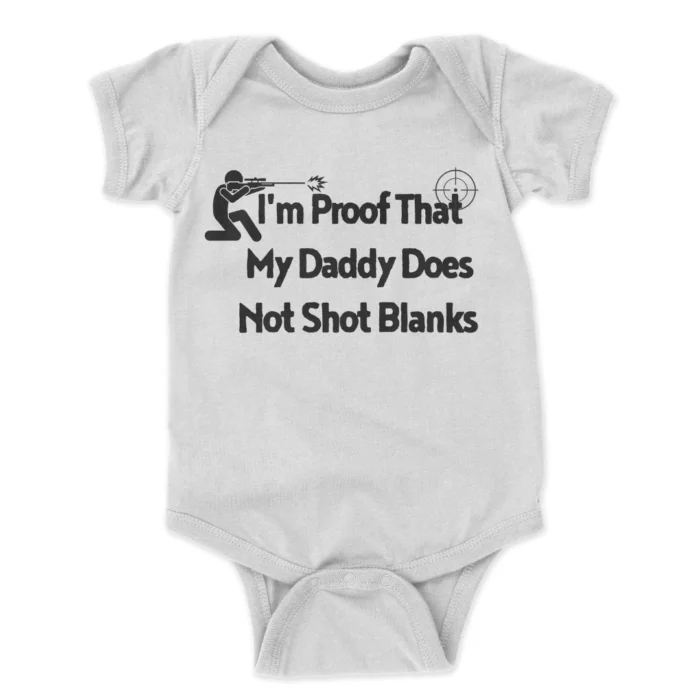 Im-Proof-That-My-Daddy-Does-Not-Shot-Blanks-Printed-Baby-Bodysuit