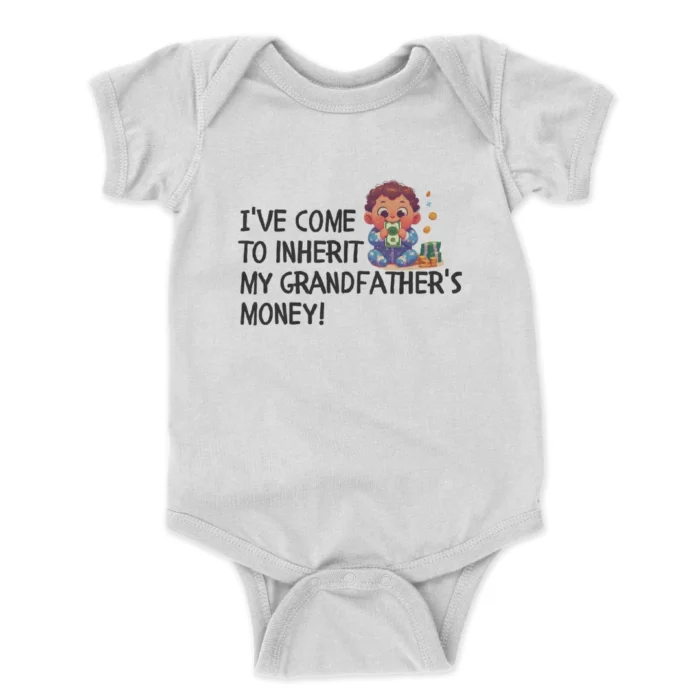 Ive-Come-To-Inherit-My-Grandfathers-Money-Printed-Baby-Bodysuit